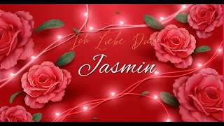 Jasmin Ich Liebe Dich  Liebeslied  Valentinstag  German Love Song with Name [upl. by Granville]