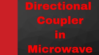 Directional Coupler Basics Working Structure S Matrix amp Applications Explained in Microwave [upl. by Alexa]