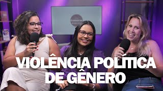 T2  EP 03  Você sabe o que é Violência Política de Gênero [upl. by Euqitsym]