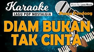 Karaoke DIAM BUKAN TAK CINTA  Pance Pondaag  Music By Lanno Mbauth [upl. by Mcclish581]