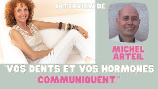 quotVos dents et vos hormones communiquentquot Michel ARTEIL Chirurgiendentiste holistique et Auteur [upl. by Atiner210]