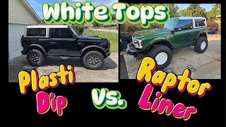 So You Want a White Bronco TopPlastiDip vs Raptor Liner [upl. by Follmer]