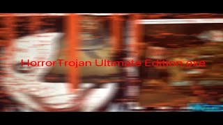 HorrorTrojan Ultimate Edition exe download link [upl. by Elac]