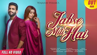 Jabse Mili Hai  Wajahat Hasan  Debut Single [upl. by Dryfoos700]