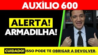 ALERTA 600 AUXÃLIO EMERGENCIAL ARMADILHA PARA TER QUE DEVOLVER [upl. by Heer]