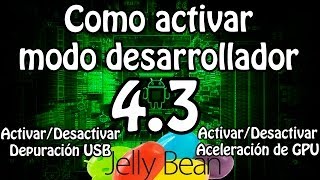 Como activar el modo desarrollador en Android 43 Jelly Bean Tutorial [upl. by Dickerson]