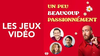 36 Un peu beaucoup passionnément  Les jeux vidéo [upl. by Earehc]