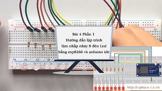 Bài 4 Phần 1 Hướng dẫn lập trình làm nhấp nháy 8 đèn Led bằng esp8266 và arduino ide [upl. by Eeral]