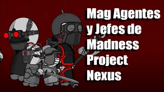 Mag Agentes y Jefes de Madness Project Nexus [upl. by Montanez]