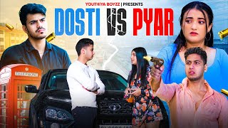 Dosti Vs Pyar  Youthiya Boyzz [upl. by Halilad]