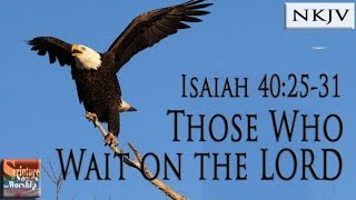 Isaiah 402531 Song NKJV quotThose Who Wait on the LORDquot Esther Mui [upl. by Malinda]