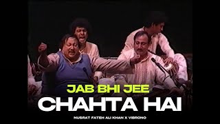 JAB BHI JEE CHAHTA HAI REMIX  NUSRAT FATEH ALI KHAN X VIBRONO [upl. by Alie359]