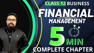 🔥 Financial Management one shot 5 Minutes Complete Chapter Class 12 Business studies [upl. by Euk]