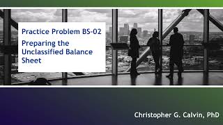 Practice Problem BS02 Preparing the Unclassified Balance Sheet [upl. by Oakleil729]