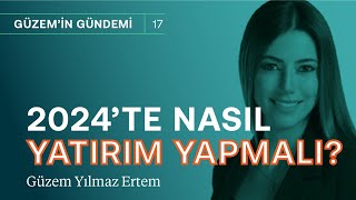 2024te neye yatırım yapmalı amp Dolar mantıklı değil  Güzem Yılmaz Ertem [upl. by Adnyc622]