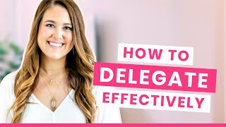 How to Delegate Effectively [upl. by Gillett237]