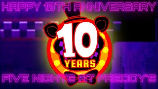 HAPPY 10TH ANNIVERSARY FIVE NIGHTS AT FREDDYS [upl. by Royden]