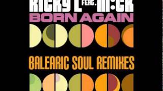 Ricky L Feat MiCk  Born Again Balearic Soul Radio Edit [upl. by Biron]