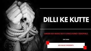 DEV  DILLI KE KUTTE  OFFICIAL SONG [upl. by Yelkao]