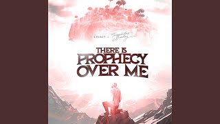 There Is Prophecy over Me [upl. by Chema]