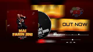 Auta Mg Boy  Mai Farin Jini official audio 2022 [upl. by Zelda104]