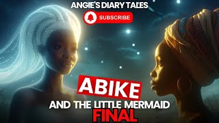 ABIKE AND THE LITTLE MERMAID FINAL [upl. by Hett]