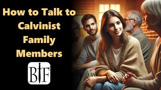 How to Talk to Calvinist Family Members [upl. by Elcin768]