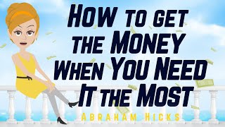 Abraham Hicks  How to get the Money When You Need it the Most [upl. by Ecinahc76]