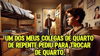 Um dos meus colegas de quarto de repente pediu para trocar de quarto [upl. by Bogie231]