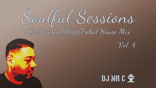 Soulful House Sessions Vol 4  DJ Mr C Afro House Deep House Soulful House Mix [upl. by Ybanrab]