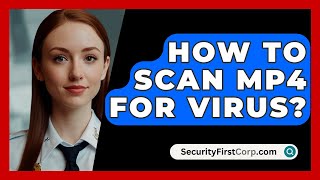 How To Scan MP4 For Virus  SecurityFirstCorpcom [upl. by Aekal]