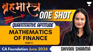 Mathematics of Finance  Part 2  One Shot  QA  CA Foundation June 2024  Shivani Sharma [upl. by Sone511]