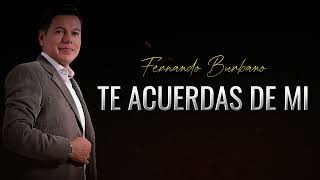 Te Acuerdas De Mi  Fernando Burbano [upl. by Eneleh]