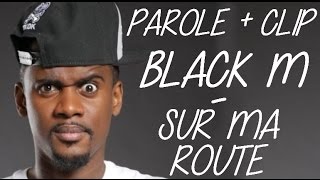 PAROLE  CLIP DE BLACK M  SUR MA ROUTE [upl. by Axia]