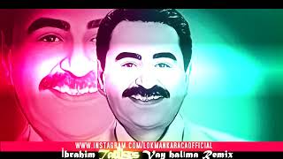 İbrahim Tatlises Vay Halıma Remix  Lokman Karaca [upl. by Andy]