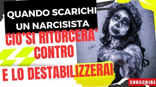 QUANDO SCARICHI UN NARCISISTA CIO SI RITORCERA CONTRO E LO DESTABILIZZERAI [upl. by Neural]