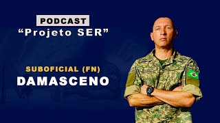 Podcast Projeto SER  Suboficial Damasceno [upl. by Sello225]