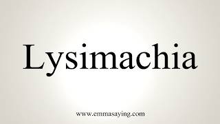 How To Pronounce Lysimachia [upl. by Nnalorac]