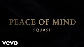 Squash  Peace of Mind Official Audio [upl. by Benzel]