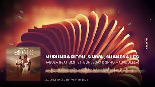 Murumba Pitch Sjava amp Shakes amp Les  Jabula feat Omit ST Buhle Sax amp Sipho Magudulela [upl. by Goodhen]