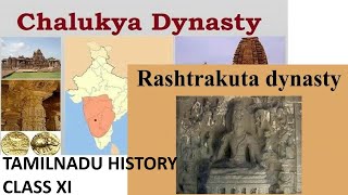 CHALUKYA DYNASTY amp RASTRAKUTAS DYNASTYTAMIL NADU CLASS XI HISTORYCHAPTER 12UPSCSTATEPSCSSC [upl. by Erasmus]