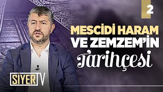 Mescidi Haram ve Zemzemin Tarihçesi 2 Bölüm  Mekke [upl. by Nauht]