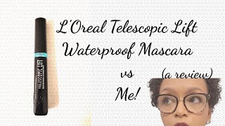 LOreal Telescopic Lift Waterproof Mascara vs Me A Review [upl. by Jojo]