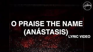 O Praise The Name Anástasis Lyric Video  Hillsong Worship [upl. by Burgener115]