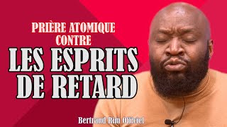 Prière atomique contre les esprits de retard  Révérend Bertrand RIM [upl. by Kyle]