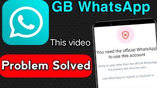 GB whatsapp problem you need the official whatsapp to use this account  GB whatsapp login problem [upl. by Anrahc]