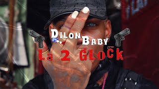 DILON BABY  LA 2 GLOCK 🔫🔫 [upl. by Idurt]