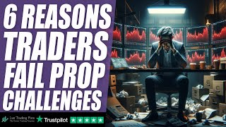 6 Reasons Traders Fail Prop Firm Challenges [upl. by Abebi217]