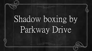 Parkway Drive Shadow Boxing Lyrics [upl. by Assirehc]