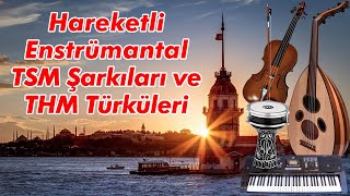 Hareketli Enstrümantal TSM Şarkıları ve THM Türküleri [upl. by Berte120]